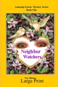 Book one in Amazing Gracie Mystery series titled Neighbor Watchers. Found at Amazon, B & N and Smashwords.